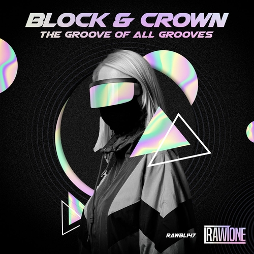 Block & Crown - THE GROOVE OF ALL GROOVES [RAWBL147]